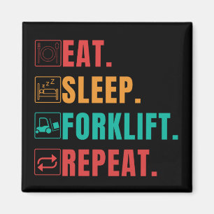 EAT SLEEP FORKLIFT REPEAT - FORKLIFT OPERATOR MAGNEET