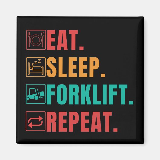 EAT SLEEP FORKLIFT REPEAT - FORKLIFT OPERATOR MAGNEET (Voorkant)