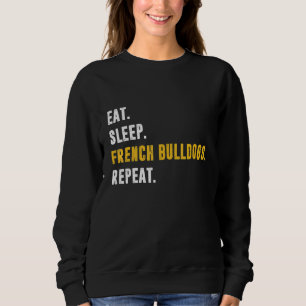 Eat Sleep French Bulldogs Herhaal Hondenras Pet Do Trui