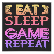EAT SLEEP GAME REPEAT