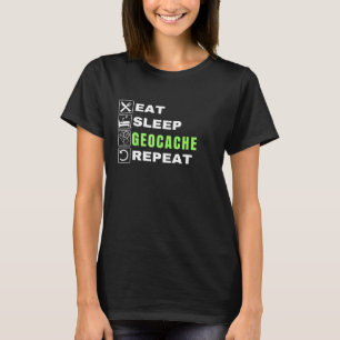 Eat Sleep Geocache Herhaal Gps Buiten Geocache T-shirt