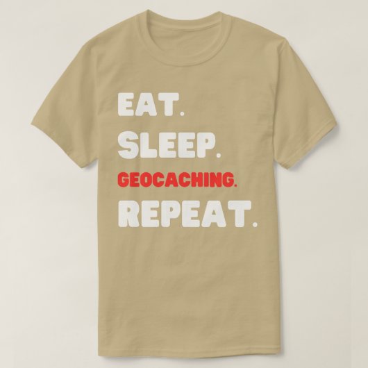 Eat Sleep Geocaching Herhaling (1) T-shirt (Design voorkant)