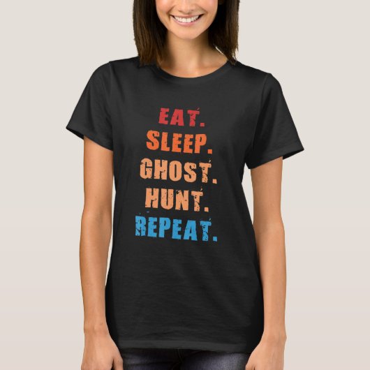 Eat Sleep Ghost Hunt Hereet Funny Ghost Hu T-shirt (Voorkant)