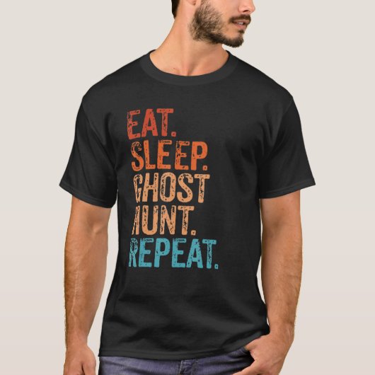 Eat Sleep Ghost Hunt Hereet Funny Ghost Hu T-shirt (Voorkant)