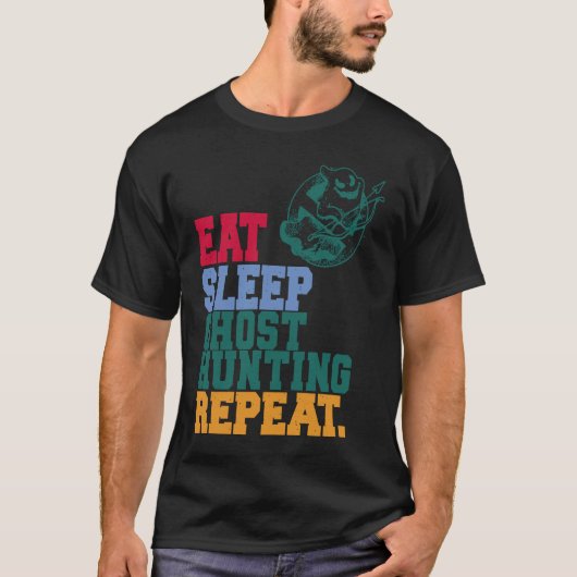 Eat Sleep Ghost Hunting Repeat Ghost Hunter T-shirt (Voorkant)