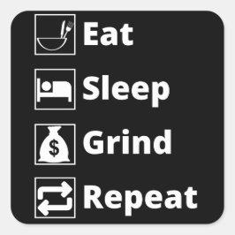 Eat Sleep Grind Herhalen Vierkante Sticker
