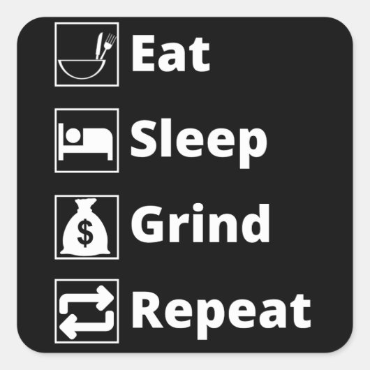 Eat Sleep Grind Herhalen Vierkante Sticker (Voorkant)
