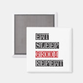 Eat Sleep Groom Herhalen Magneet (Voorkant / Achterkant)