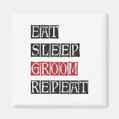 Eat Sleep Groom Herhalen Magneet (Voorkant)