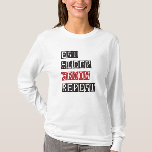Eat Sleep Groom Herhalen T-shirt (Voorkant)