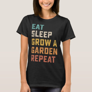 Eat Sleep Grow A Garden Herhaal Grappig Spel 4 T-shirt
