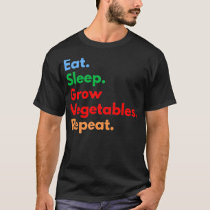 Eat Sleep Grow Vegetables Herhalen T-shirt