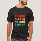 Eat Sleep Hack Herhaal Hacker Programmeur Hacking T-shirt (Voorkant)