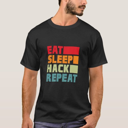 Eat Sleep Hack Herhaal Hacker Programmeur Hacking  T-shirt (Voorkant)