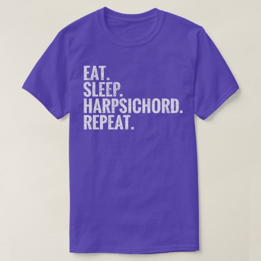 Eat Sleep Harpsichord Herhalen T-shirt (Design voorkant)
