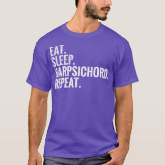Eat Sleep Harpsichord Herhalen T-shirt