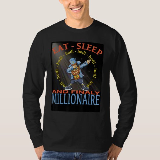 Eat Sleep Hodl Finaly Millionaire T-shirt (Voorkant)
