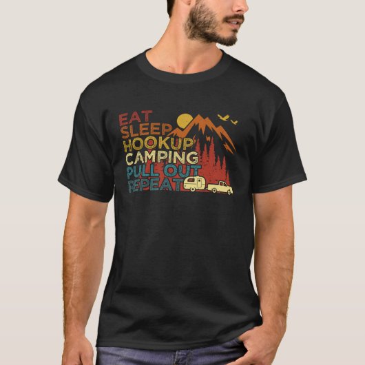 Eat Sleep Hookup Camping Pull Out Repeat  RV Campe T-shirt (Voorkant)