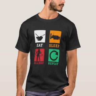 Eat Sleep Hula Hoop Hereet Hula Hooping Fitness T-shirt