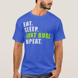 Eat Sleep Hunt Bugs Herhaal Funny T-shirt