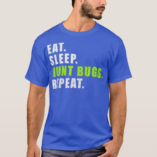 Eat Sleep Hunt Bugs Herhaal Funny T-shirt (Voorkant)