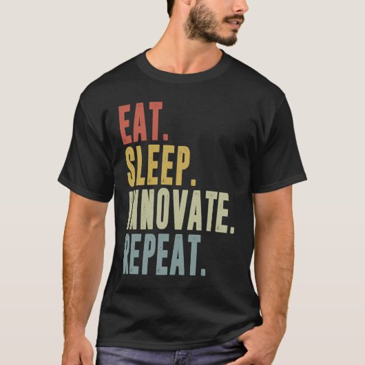 Eat Sleep Innovate Repeat Funny Innovation Invento T-shirt (Voorkant)