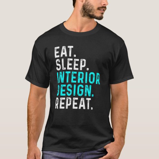 Eat Sleep Interior Repeat  Interior Designer 1 T-shirt (Voorkant)