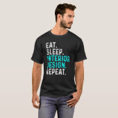 Eat Sleep Interior Repeat  Interior Designer 1 T-shirt (Voorkant volledig)