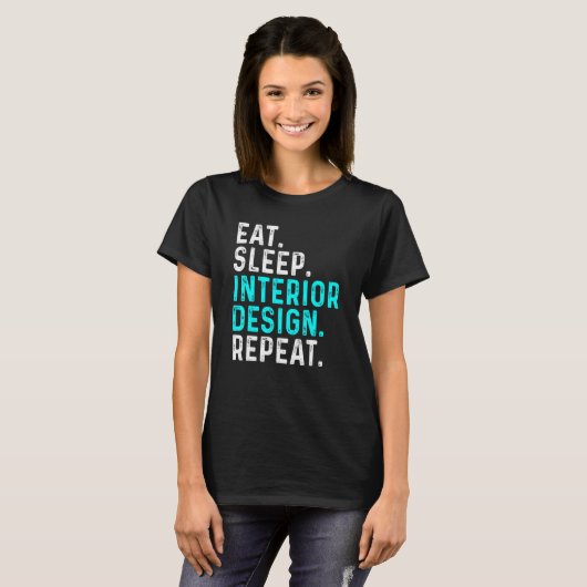 Eat Sleep Interior Repeat  Interior Designer 1 T-shirt (Voorkant volledig)