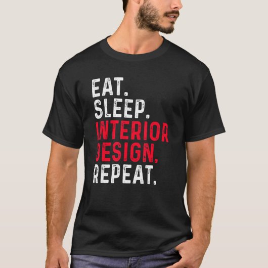 Eat Sleep Interior Repeat Interior Designer 2 T-shirt (Voorkant)
