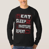 Eat Sleep Investigate Repeat Science Forensic Scie T-shirt (Voorkant)