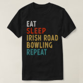 Eat Sleep Irish Road Bowling Repeat T T-shirt (Design voorkant)