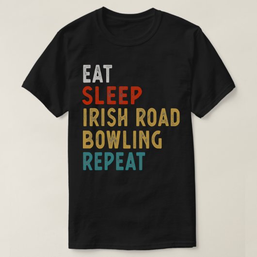 Eat Sleep Irish Road Bowling Repeat T T-shirt (Design voorkant)