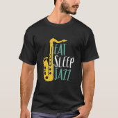 Eat Sleep Jazz Funny  Saxophone Player T-shirt (Voorkant)