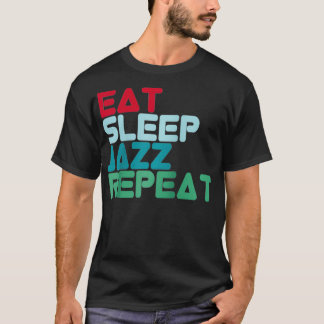 Eat Sleep Jazz Herhaal Design Jazz Muziek Jazz Muz T-shirt