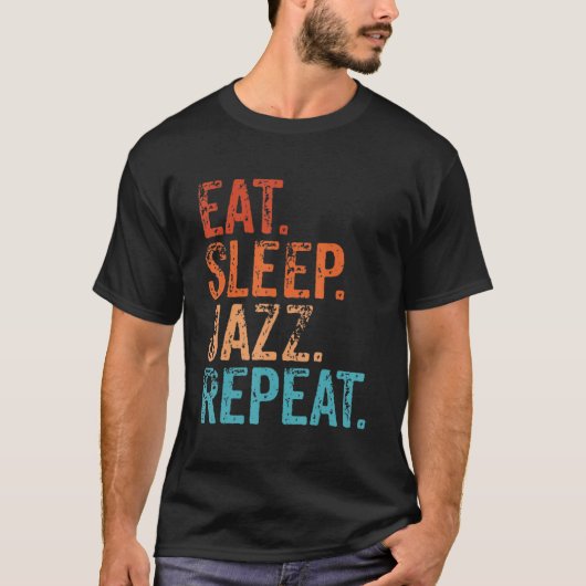 Eat Sleep Jazz Repat Funny Jazz Musician T-shirt (Voorkant)