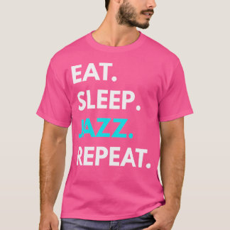 Eat Sleep Jazz Repeat - Jazz Muziek T - shirts