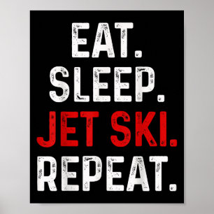 Eat Sleep Jet Ski Herhaal watersport Lake Jet Ski Poster