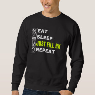 Eat Sleep Just Fill Rx Repo Pharmacist Technici Trui