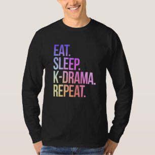 Eat Sleep K Drama Herhaal  Tv Korean Fan Tel T-shirt