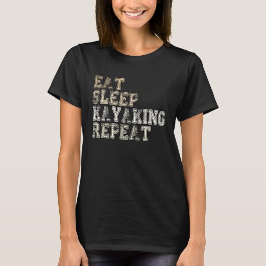 Eat Sleep Kayaking Repeat Canoeist  Kayak Saying T-shirt (Voorkant)