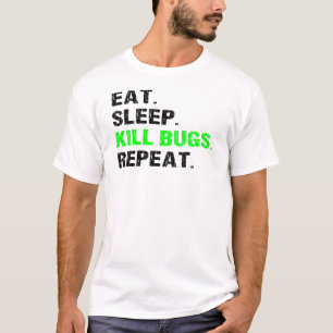 Eat Sleep Kill Bugs Herhaal Pest Exterminator Art T-shirt