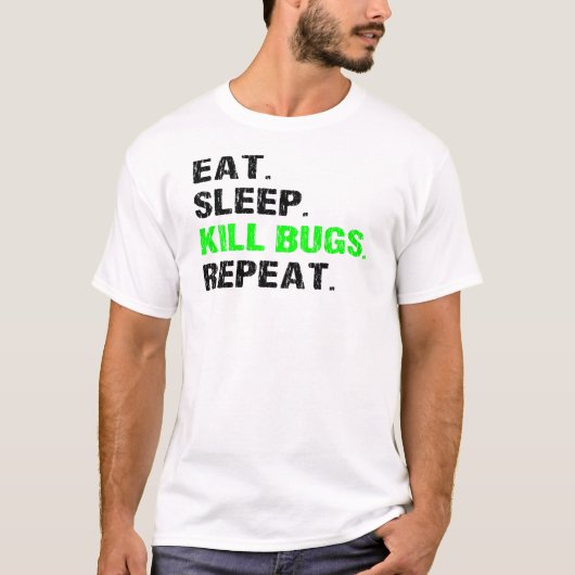 Eat Sleep Kill Bugs Herhaal Pest Exterminator Art T-shirt (Voorkant)