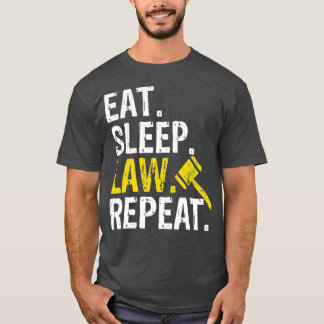 Eat Sleep Law Repeat School Lawyer Gift T-shirt