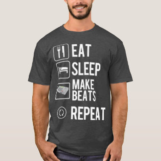 Eat Sleep Make Beats Repeat  Hip Hop Music T-shirt