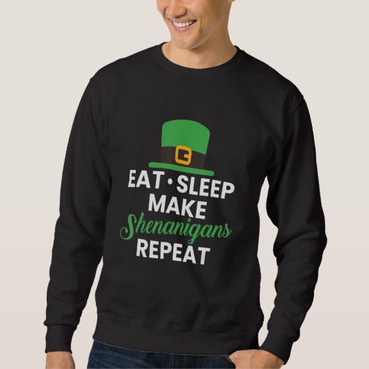 Eat Sleep Make Shenanigans Herhalen Trui (Voorkant)
