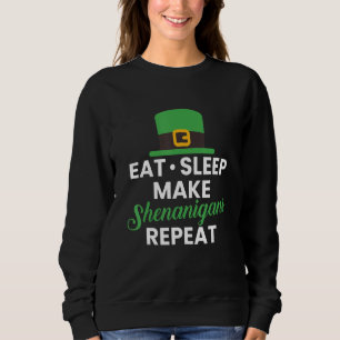 Eat Sleep Make Shenanigans Herhalen Trui