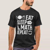 Eat Sleep Math Repeat 1 T-shirt (Voorkant)