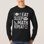 Eat Sleep Math Repeat  1 T-shirt (Voorkant)