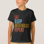EAT SLEEP MATHEMATICS REPEAT T-Shirt (Voorkant)